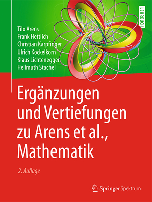 Ergnzungen und Vertiefungen zu Arens et al., Mathematik - Arens, Tilo, and Hettlich, Frank, and Karpfinger, Christian