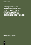 Erg?nzung Zu Ebel- Weller "Allgemeines Berggesetz" (Abg)