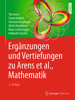 Erganzungen Und Vertiefungen Zu Arens et al., Mathematik - Arens, Tilo, and Hettlich, Frank, and Karpfinger, Christian
