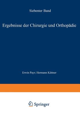 Ergebnisse Der Chirurgie Und Orthopadie: Siebenter Band - Payr, Erwin, and K?ttner, Hermann