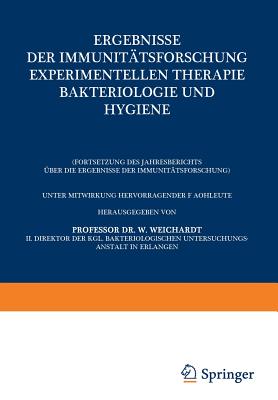 Ergebnisse Der Immunittsforschung Experimentellen Therapie Bakteriologie Und Hygiene: (Fortsetzung Des Jahresberichts ber Die Ergebnisse Der Immunittsforschung) - Weichardt, Wolfgang