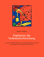 Ergebnisse der Verbraucherforschung: und deren Ber?cksichtigung im Wirschaftslehreunterricht der Hauptschule in Baden-W?rttembergq