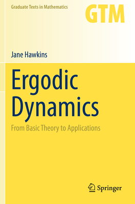 Ergodic Dynamics: From Basic Theory to Applications - Hawkins, Jane