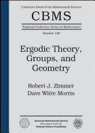 Ergodic Theory, Groups, and Geometry - Zimmer, Robert J