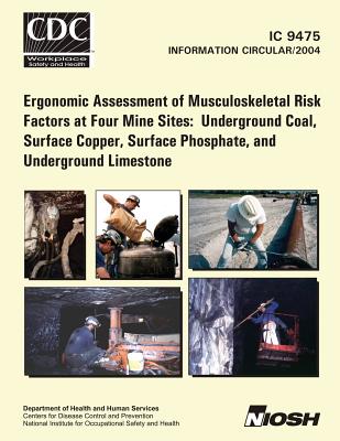 Ergonomic Assessment of Musculoskeletal Risk Factors at Four Mine Sites: Underground Coal, Surface Copper, Surface Phosphate, and Underground Limestone - Turin, Fred C, and Centers for Disease Control and Preventi, and National Institute for Occupational Safe