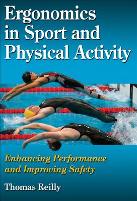 Ergonomics in Sport and Physical Activity: Enhancing Performance and Improving Safety - Reilly, Thomas