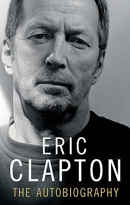 Eric Clapton: The Autobiography - Clapton, Eric