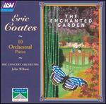 Eric Coates: 10 Orchestral Pieces; The Enchanted Garden - BBC Concert Orchestra; John Wilson (conductor)