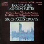 Eric Coates: London Suites; The Three Bears; Cinderella Fantasy
