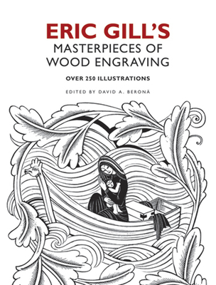 Eric Gill's Masterpieces of Wood Engraving: Over 250 Illustrations - Gill, Eric