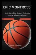 Eric Montross: Behind the Blue Jersey - An Inside Look at a Basketball Icon"