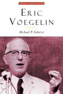 Eric Voegelin: The Restoration of Order - Federici, Michael P