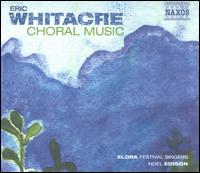 Eric Whitacre: Choral Music - Carol Bauman (percussion); Leslie De'Ath (piano); Elora Festival Singers (choir, chorus); Noel Edison (conductor)