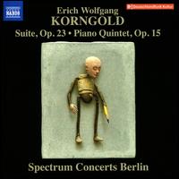 Erich Korngold: Suite, Op. 23; Piano Quintet, Op. 15 - Gareth Lbbe (viola); Spectrum Concerts Berlin; Frank S. Dodge (conductor)