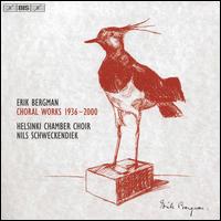 Erik Bergman: Choral Works 1936-2000 - Herman Walln (baritone); Herman Walln; Jerno Lehtola (tenor); Lida Antola (soprano); Markus Nieminen (baritone);...