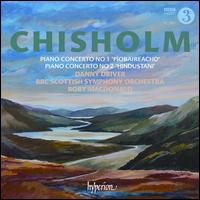 Erik Chisholm: Piano Concertos - Danny Driver (piano); BBC Scottish Symphony Orchestra; Rory Macdonald (conductor)