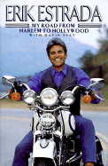 Erik Estrada: My Road from Harlem to Hollywood - Estrada, Erik, and Seay, Davin