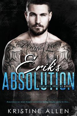 Erik's Absolution: A DeMented Sons MC Novel - Allen, Kristine, and Cantrell, Virginia (Editor)