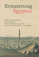 Erinnerung Agypten: Fruhe Photographien, Lilthographien, Stiche Und Karten Aus Der Sammlung Dan Kyram, Jerusalem - Kunze, Max