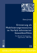 Erinnerung als Mobilisierungsressource im Vorfeld ethnisierter Gewaltkonflikte: Das Beispiel Nordossetien - Inguschetien, 1989-1992