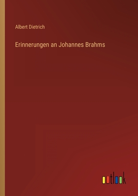 Erinnerungen an Johannes Brahms - Dietrich, Albert