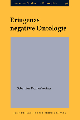 Eriugenas Negative Ontologie - Weiner, Sebastian Florian