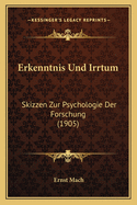 Erkenntnis Und Irrtum: Skizzen Zur Psychologie Der Forschung (1905)