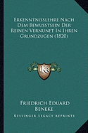 Erkenntnisslehre Nach Dem Bewusstsein Der Reinen Vernunft In Ihren Grundzugen (1820)