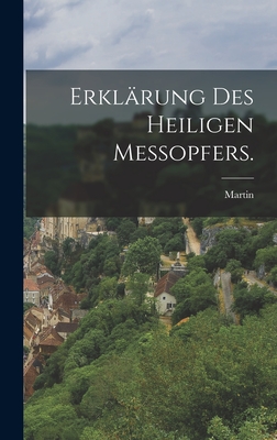 Erklrung des heiligen Meopfers. - Cochem), Martin (Von