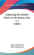 Erklarung Des Briefes Pauli an Die Romer, Part 1-2 (1884)