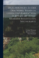 Erluterungen Zu Der Dem Werke "reisen in Lykien Und Karien" Von O. Benndorf Und G. Niemann Beigefgten Specialkarte