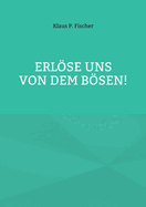 Erlse uns von dem Bsen!