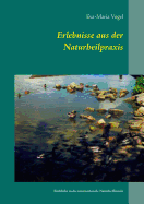 Erlebnisse aus der Naturheilpraxis: Einblicke in die internationale Naturheilkunde