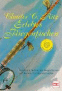 Erlebtes Fliegenfischen-50 Jahre Jubil?umsausgabe: Kunst Und Technik Des Fliegenfischens Auf ?schen, Forellen Und Lachse: Kunst Und Technik Des Und Lachse. Limitiert Auf 1.000 Exemplare [Gebundene Ausgabe] Charles C. Ritz (Autor) F?nzig Jahre Jubil...