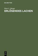 Erlosendes Lachen: Das Komische in Der Menschlichen Erfahrung