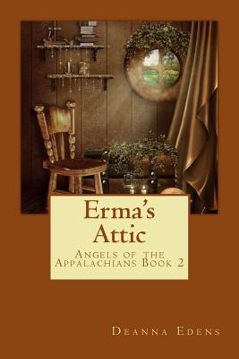 Erma's Attic: Angels of the Appalachians Book 2 - Edens, Deanna