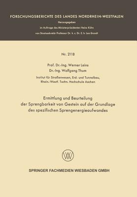 Ermittlung Und Beurteilung Der Sprengbarkeit Von Gestein Auf Der Grundlage Des Spezifischen Sprengenergieaufwandes - Leins, Werner