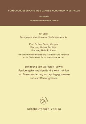 Ermittlung Von Werkstoff- Sowie Fertigungskennzahlen Fr Die Konstruktion Und Dimensionierung Von Spritzgegossenen Kunststofferzeugnissen - Menges, Georg