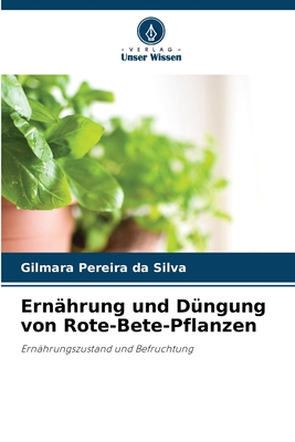 Ern?hrung und D?ngung von Rote-Bete-Pflanzen - Pereira Da Silva, Gilmara