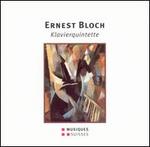Ernest Bloch: Klavierquintette