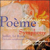 Ernest Chausson: Pome pour violon; Pome de l'amour et de la mer; Symphony - Chantal Juillet (violin); Orchestre Symphonique de Montral; Charles Dutoit (conductor)