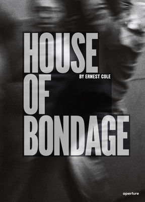 Ernest Cole: House of Bondage - Cole, Ernest (Photographer), and Serote, Mongane Wally (Preface by), and Onabanjo, Oluremi C (Text by)