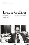 Ernest Gellner: An Intellectual Biography