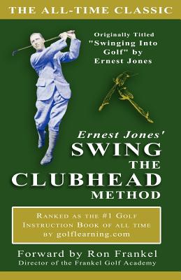 Ernest Jones' Swing The Clubhead - Skylane Publishing (Revised by), and Jones, E