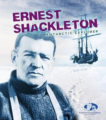 Ernest Shackleton: Antarctic Explorer - Dowdeswell, Evelyn, and Dowdeswell, Julian, and Seddon, Angela