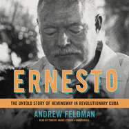 Ernesto Lib/E: The Untold Story of Hemingway in Revolutionary Cuba