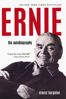 Ernie: The Autobiography - Borgnine, Ernest