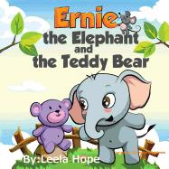 Ernie the Elephant and the Teddy Bear: Bedtimes Story Fiction Children's Picture Book