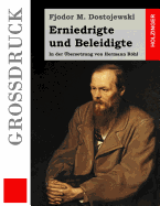 Erniedrigte und Beleidigte (Gro?druck): In der ?bersetzung von Hermann Rhl