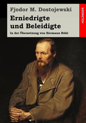 Erniedrigte und Beleidigte: In der ?bersetzung von Hermann Rhl - Rohl, Hermann (Translated by), and Dostojewski, Fjodor M